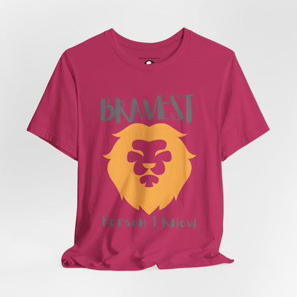 Bravest Person I Know Casual T-Shirt