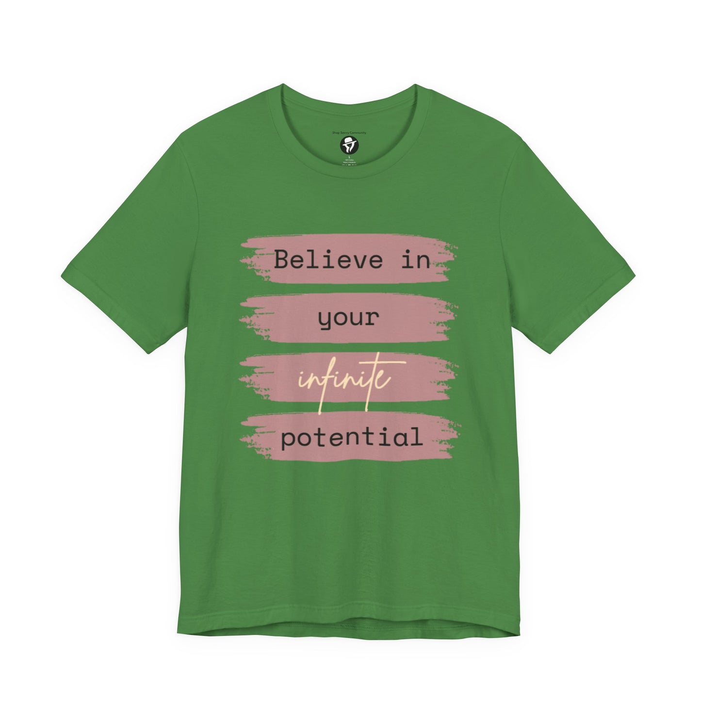 Believe in your infinite potential Casual motivational T-Shirt