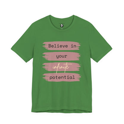 Believe in your infinite potential Casual motivational T-Shirt