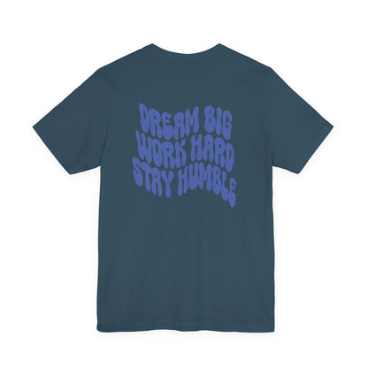 Dream Big, Work Hard, Stay Humble Casual T-Shirt