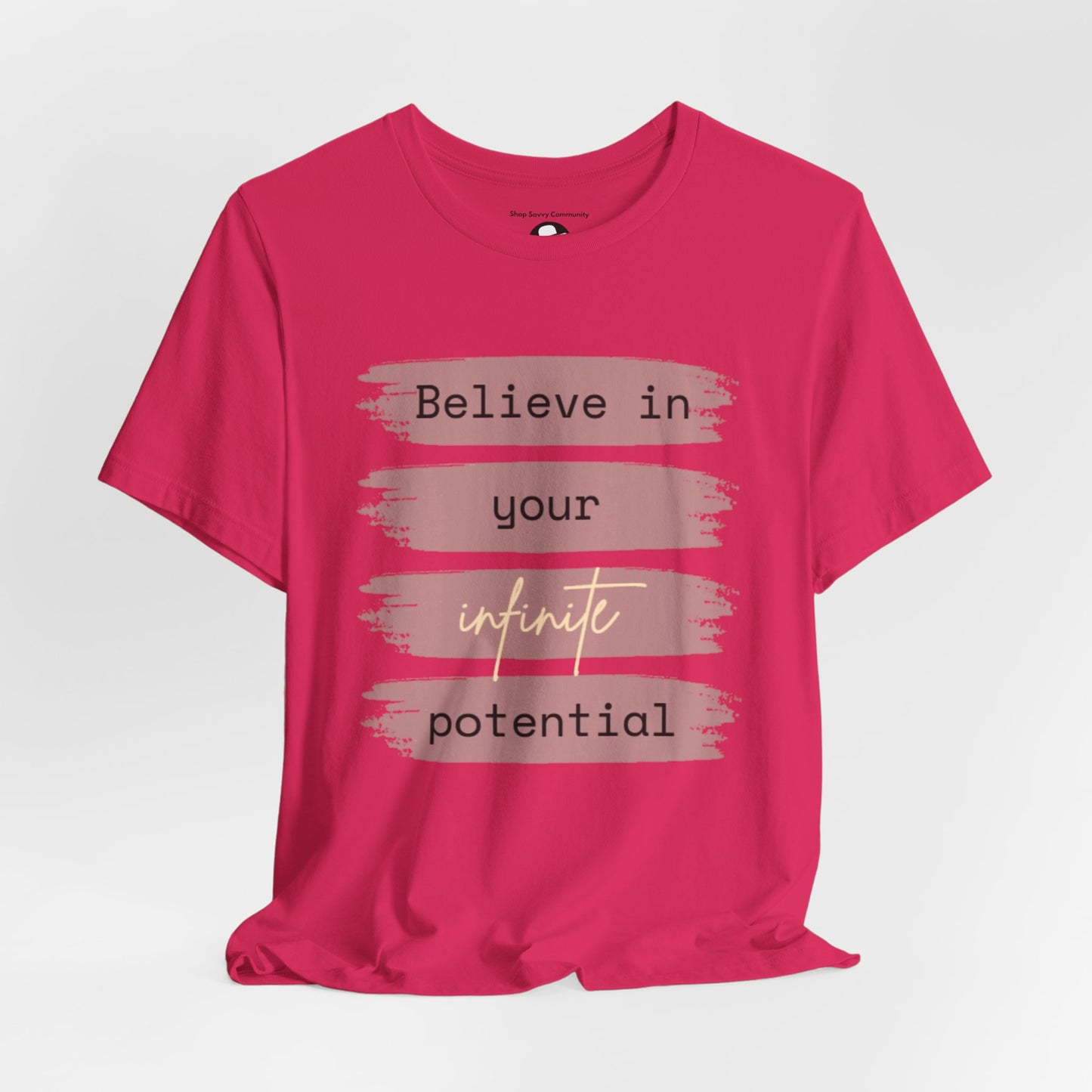 Believe in your infinite potential Casual motivational T-Shirt