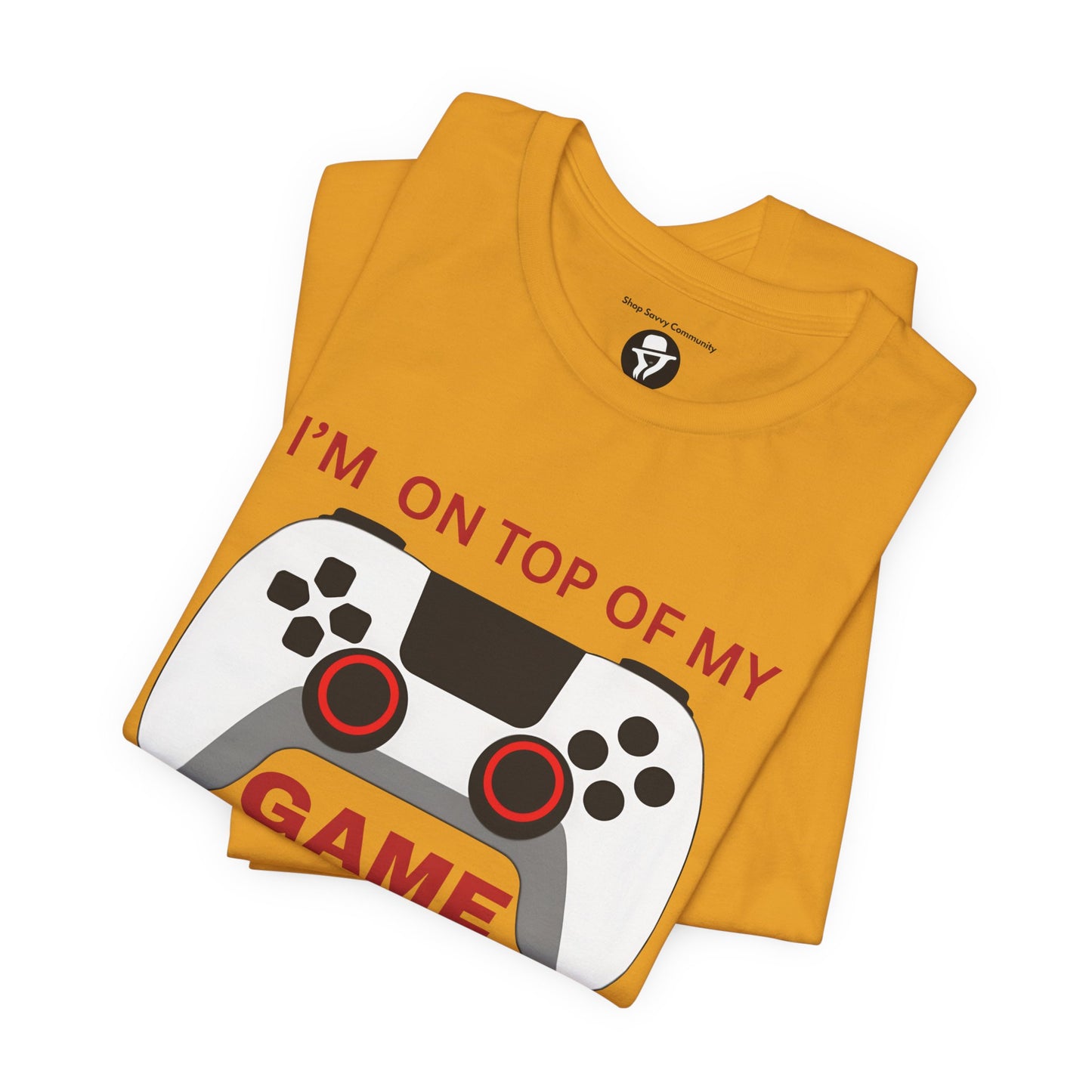 I’m on Top of My Game, Gaming casual T-Shirt