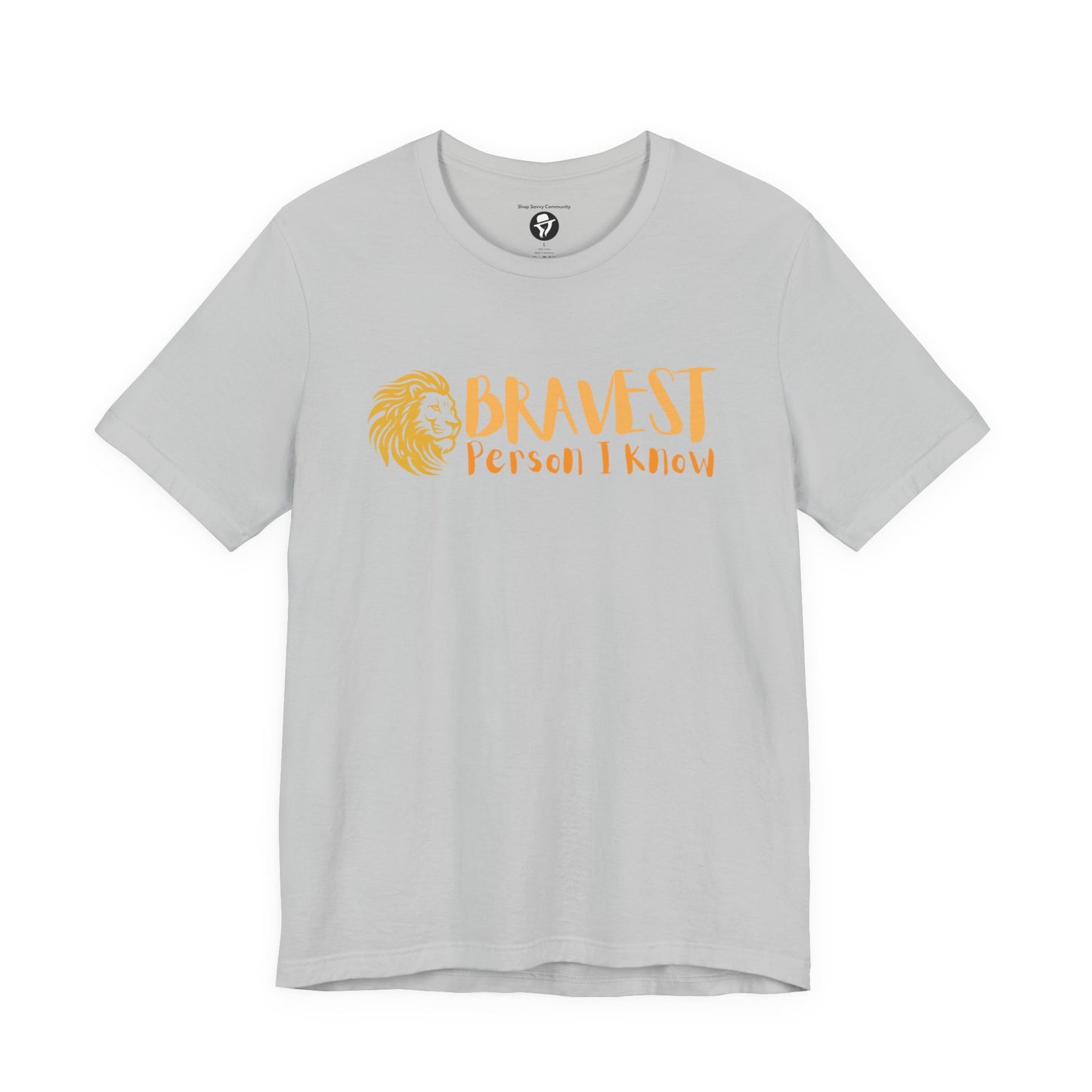Bravest Person I Know Lion Casual T-Shirt