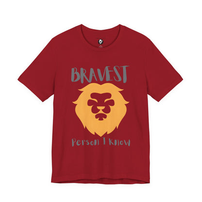 Bravest Person I Know Casual T-Shirt