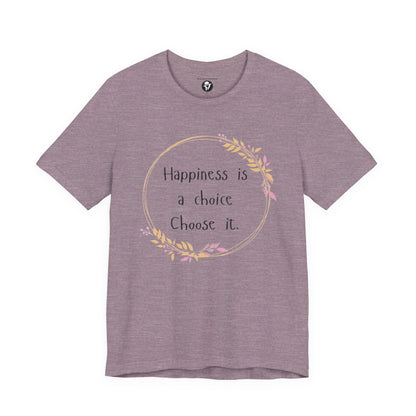 Happiness is a Choice Choose it casual T-Shirt