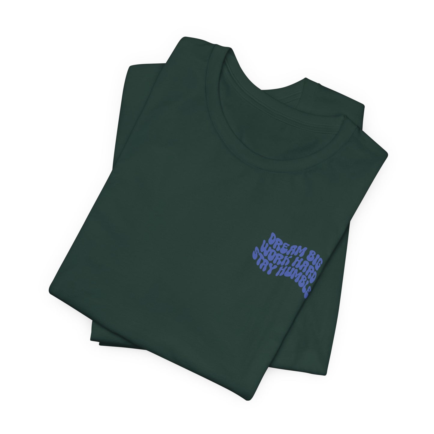 Dream Big, Work Hard, Stay Humble Casual T-Shirt