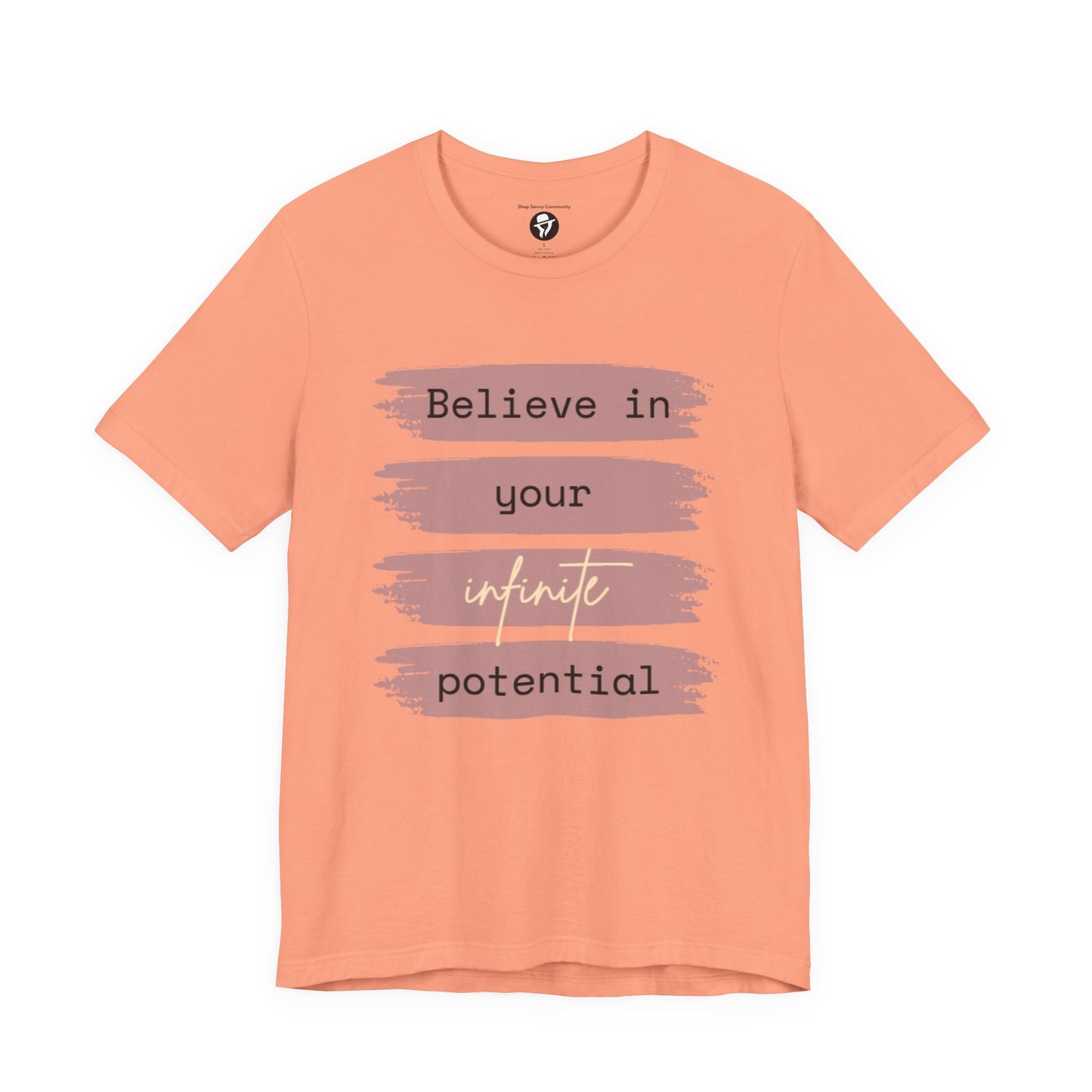 Believe in your infinite potential Casual motivational T-Shirt