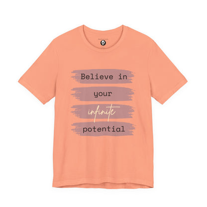 Believe in your infinite potential Casual motivational T-Shirt