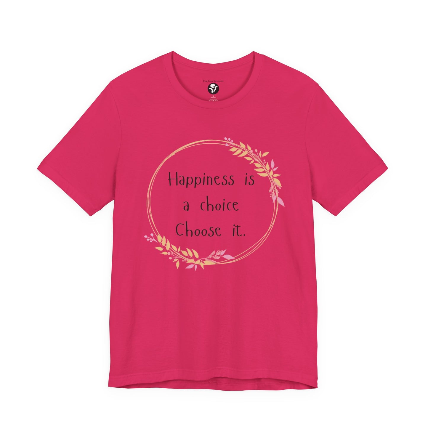 Happiness is a Choice Choose it casual T-Shirt