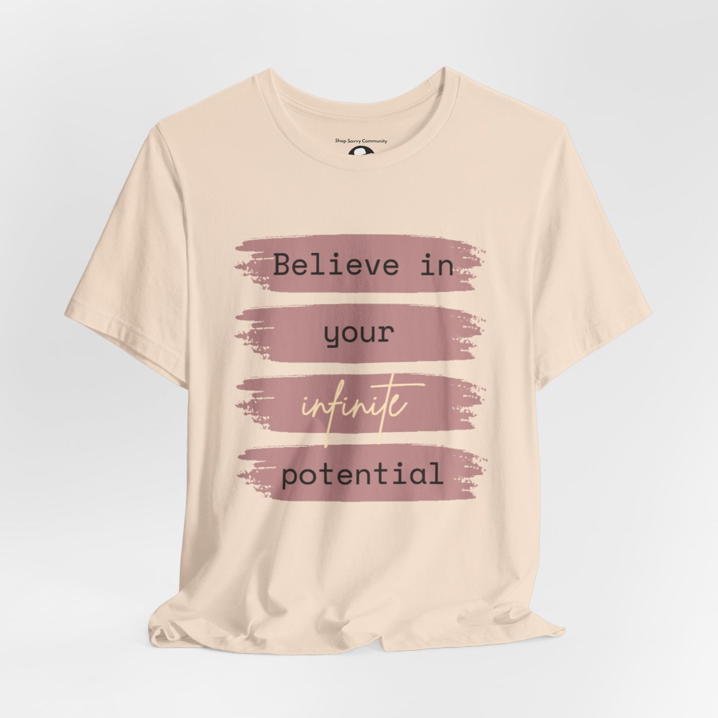 Believe in your infinite potential Casual motivational T-Shirt