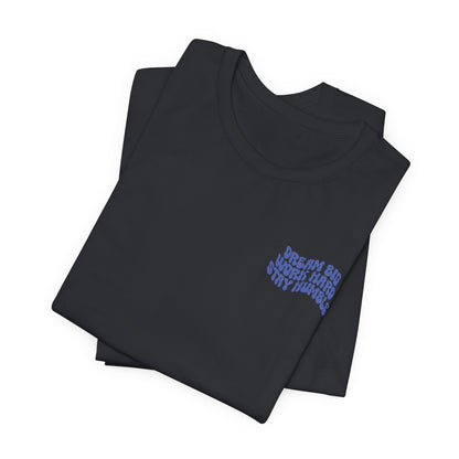 Dream Big, Work Hard, Stay Humble Casual T-Shirt