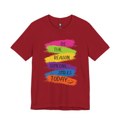 Be the reason someone smiles today Casual T-Shirt