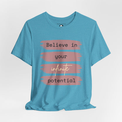 Believe in your infinite potential Casual motivational T-Shirt