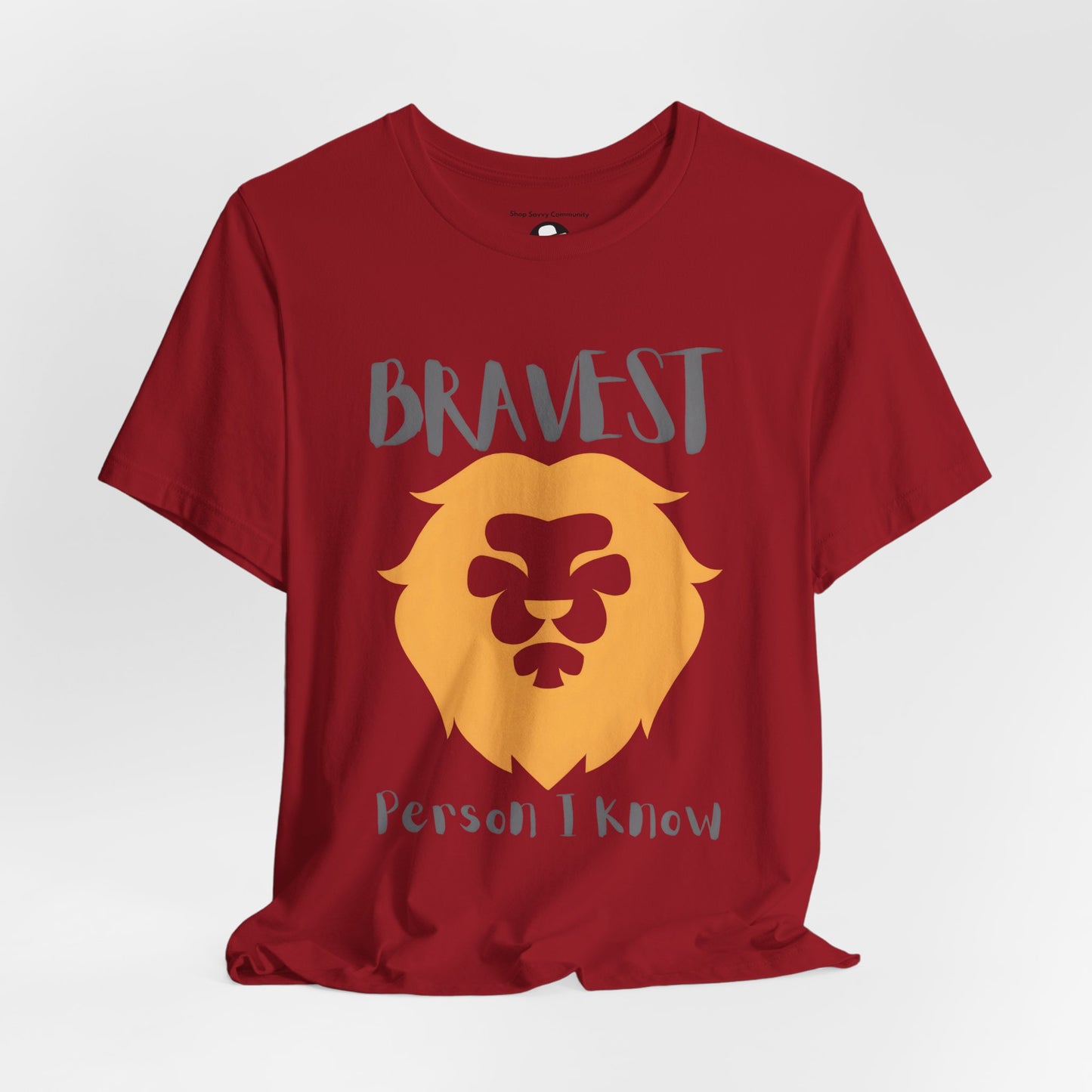 Bravest Person I Know Casual T-Shirt