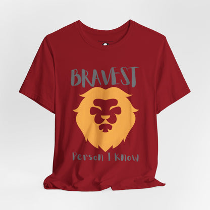 Bravest Person I Know Casual T-Shirt