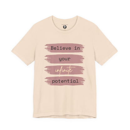 Believe in your infinite potential Casual motivational T-Shirt