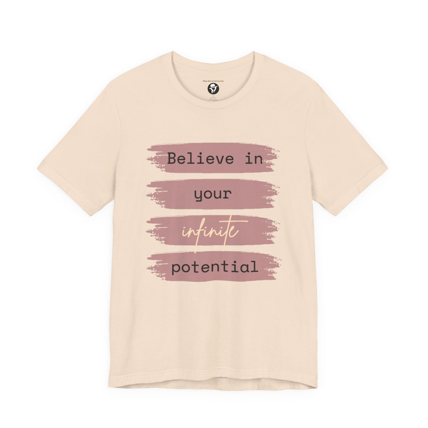 Believe in your infinite potential Casual motivational T-Shirt