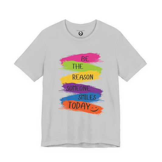 Be the reason someone smiles today Casual T-Shirt