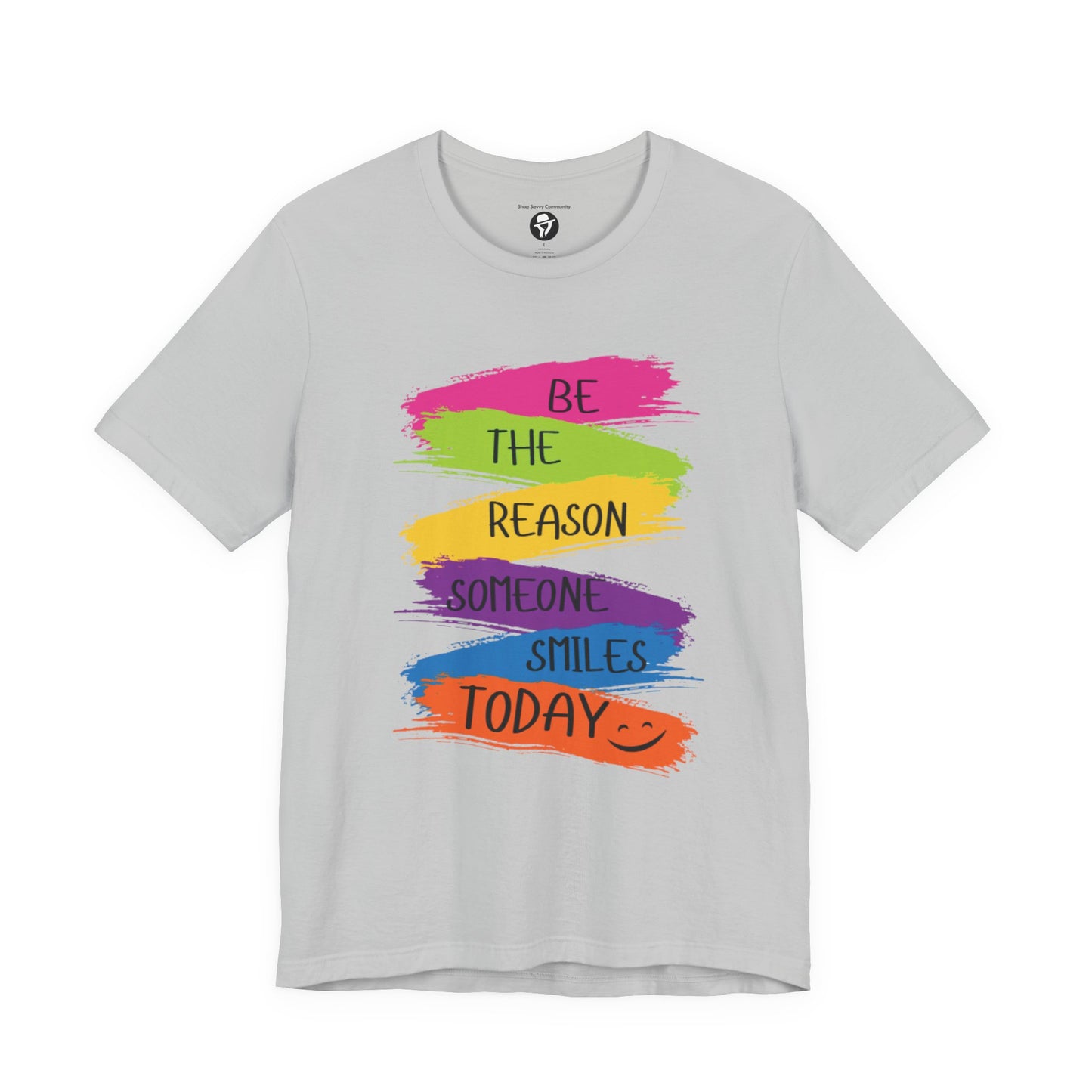 Be the reason someone smiles today Casual T-Shirt