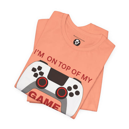 I’m on Top of My Game, Gaming casual T-Shirt