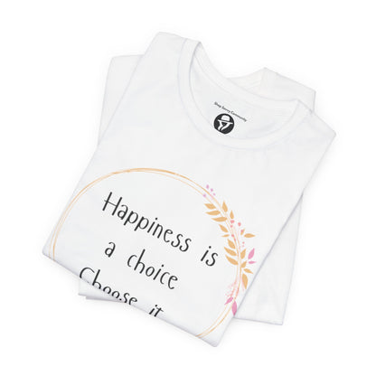 Happiness is a Choice Choose it casual T-Shirt