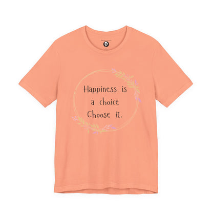 Happiness is a Choice Choose it casual T-Shirt
