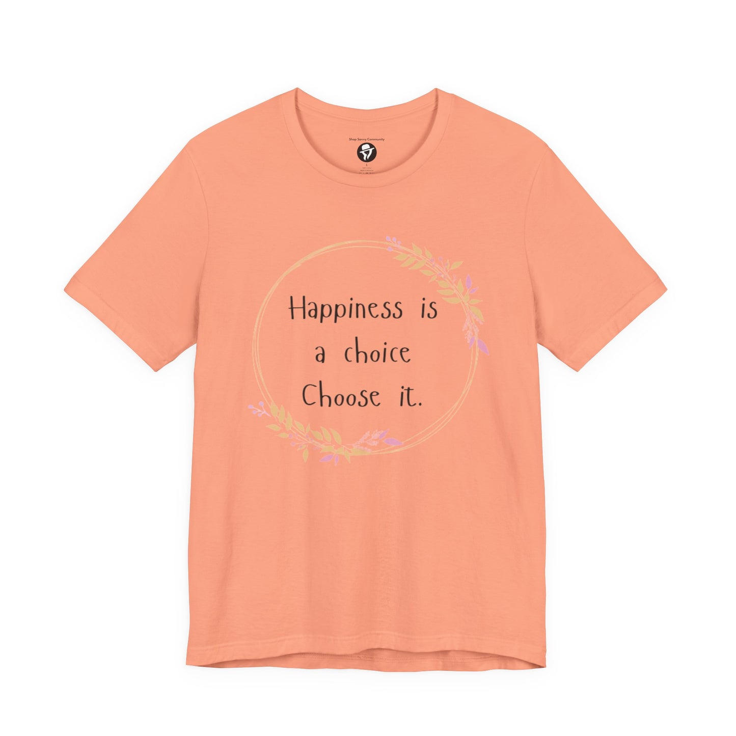 Happiness is a Choice Choose it casual T-Shirt