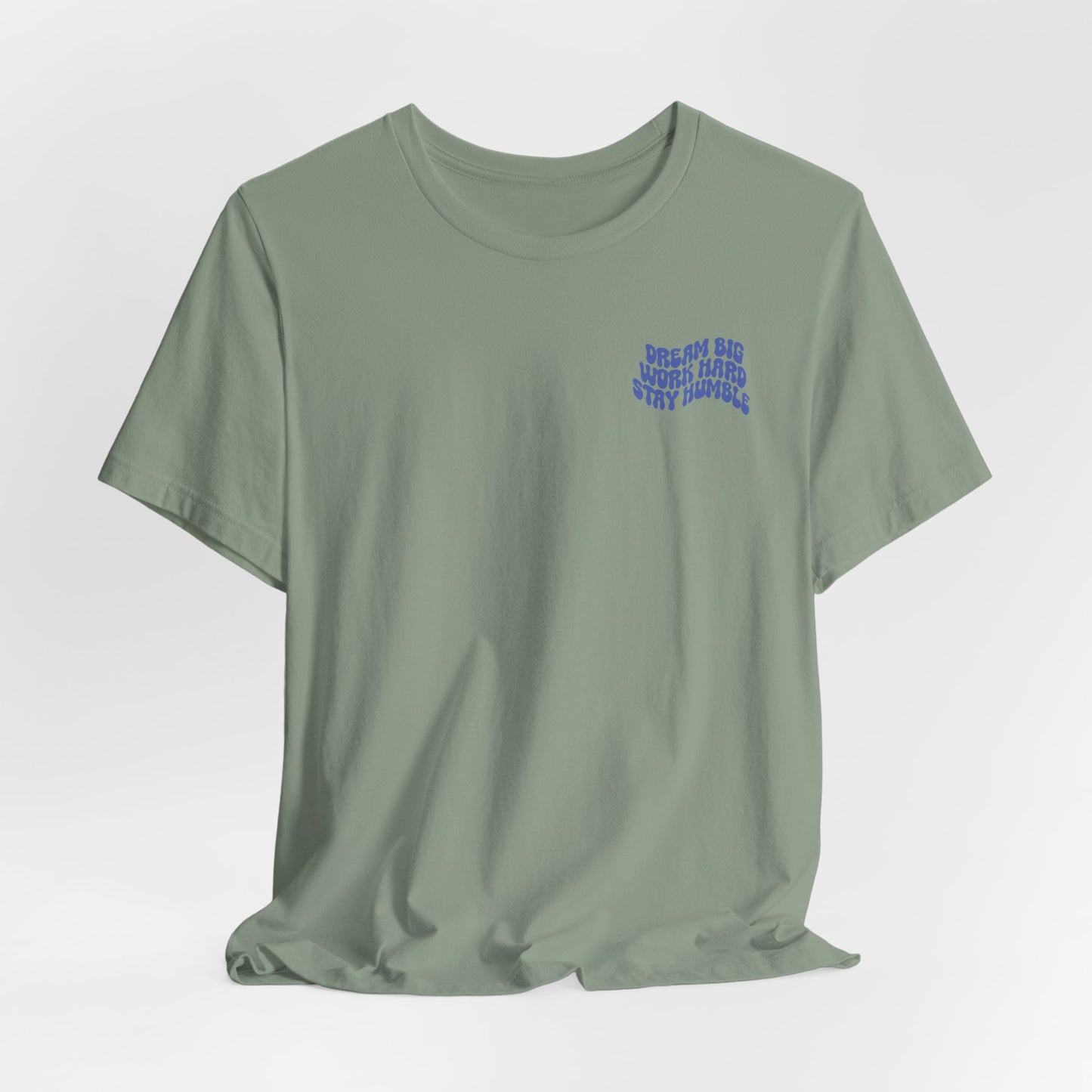 Dream Big, Work Hard, Stay Humble Casual T-Shirt