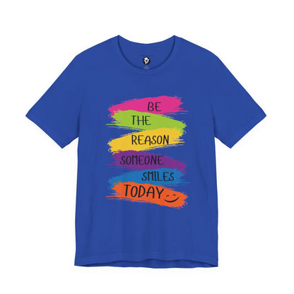 Be the reason someone smiles today Casual T-Shirt