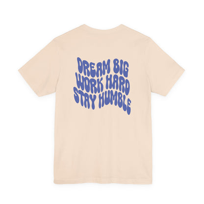 Dream Big, Work Hard, Stay Humble Casual T-Shirt