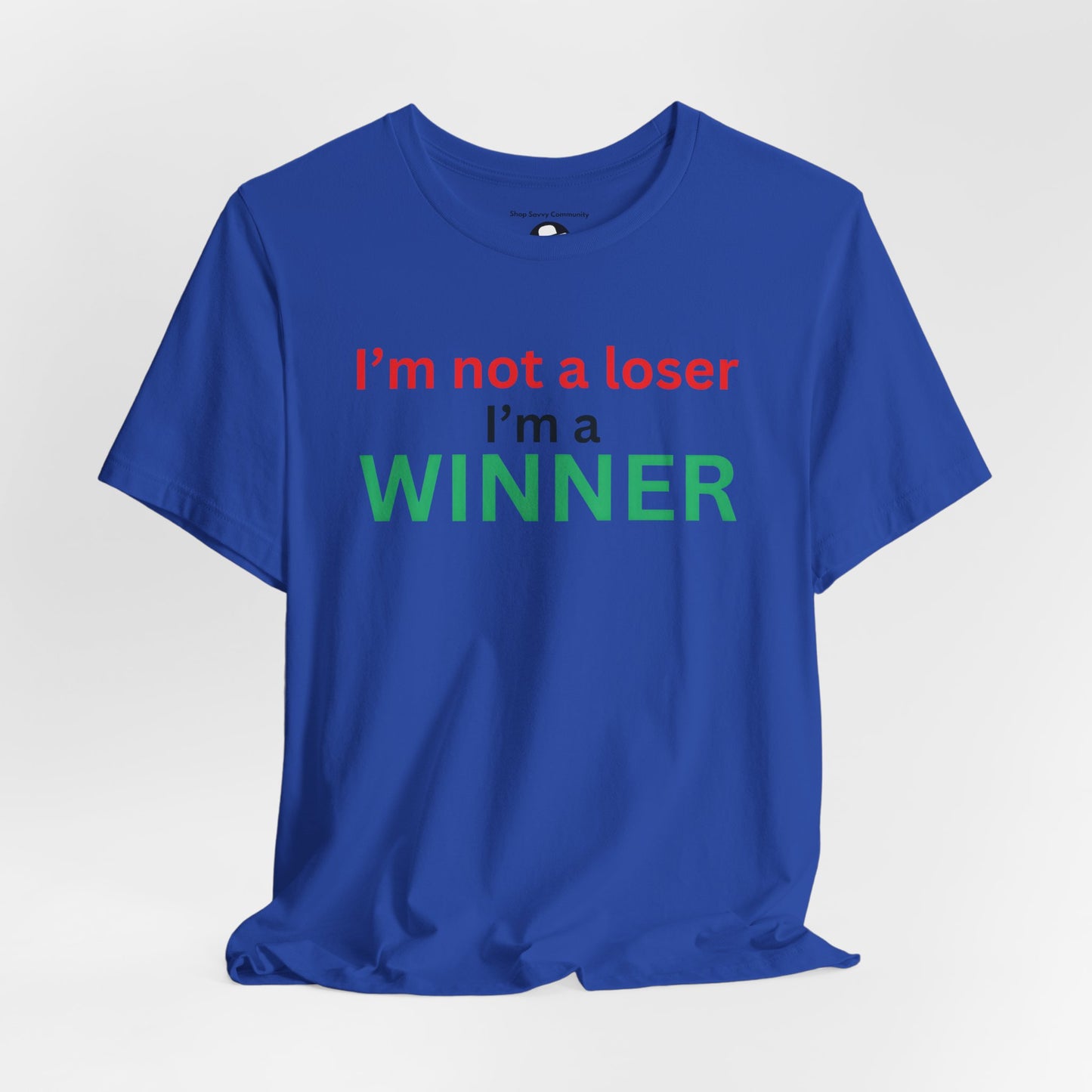 I’m not a loser I’m a winner casual T-Shirt
