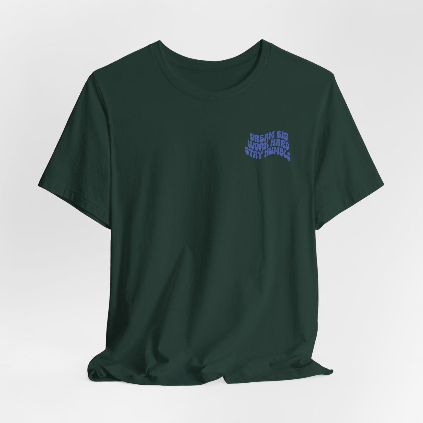 Dream Big, Work Hard, Stay Humble Casual T-Shirt