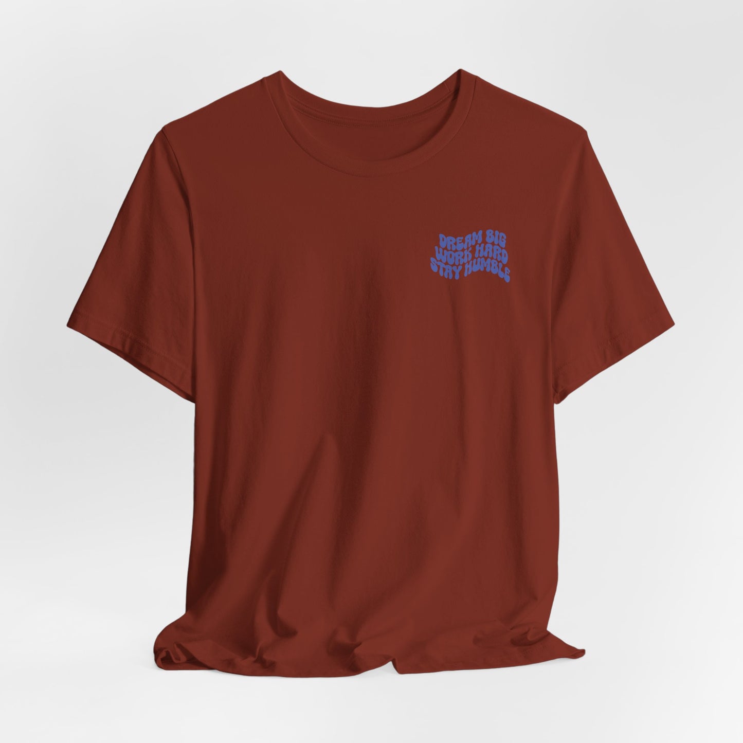 Dream Big, Work Hard, Stay Humble Casual T-Shirt