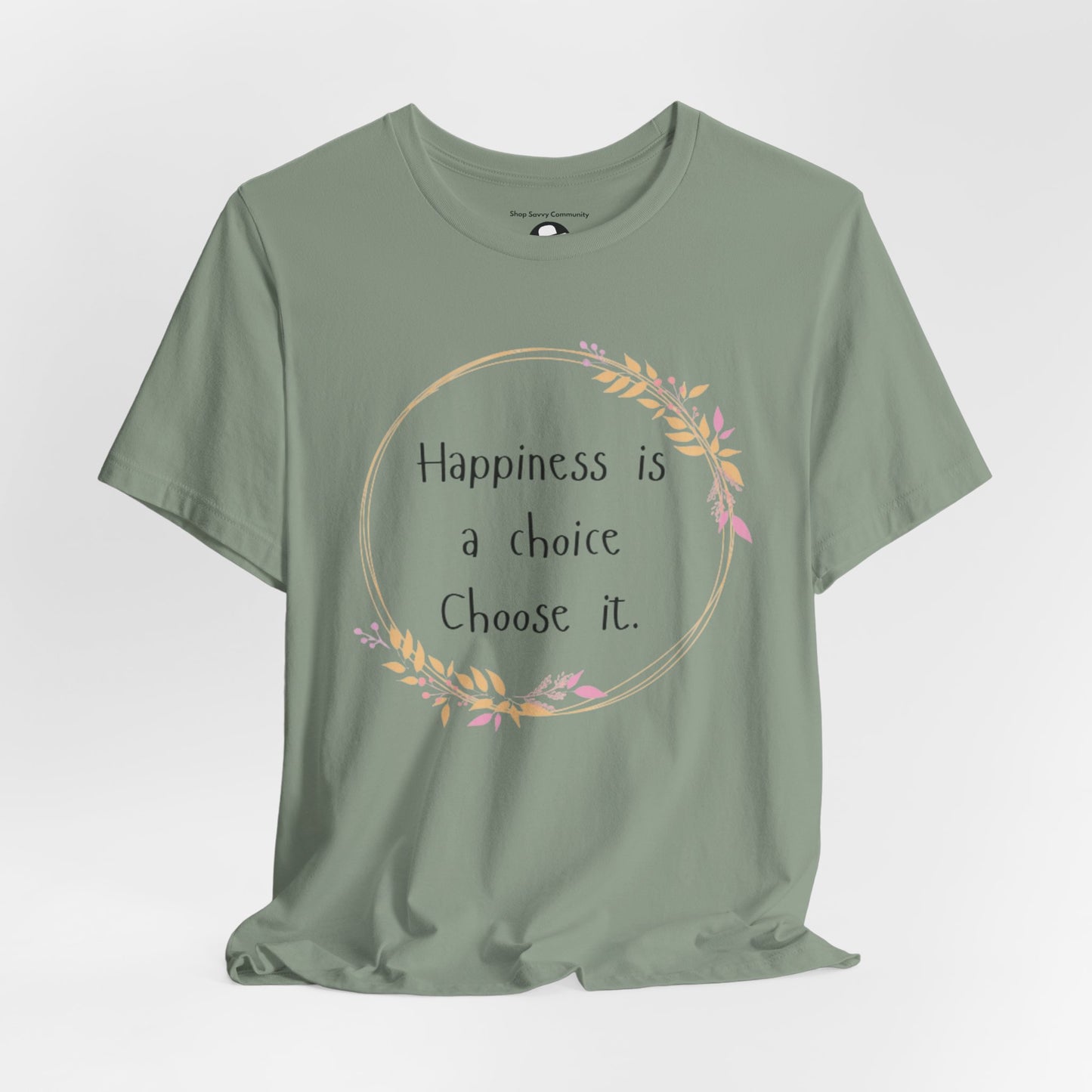 Happiness is a Choice Choose it casual T-Shirt