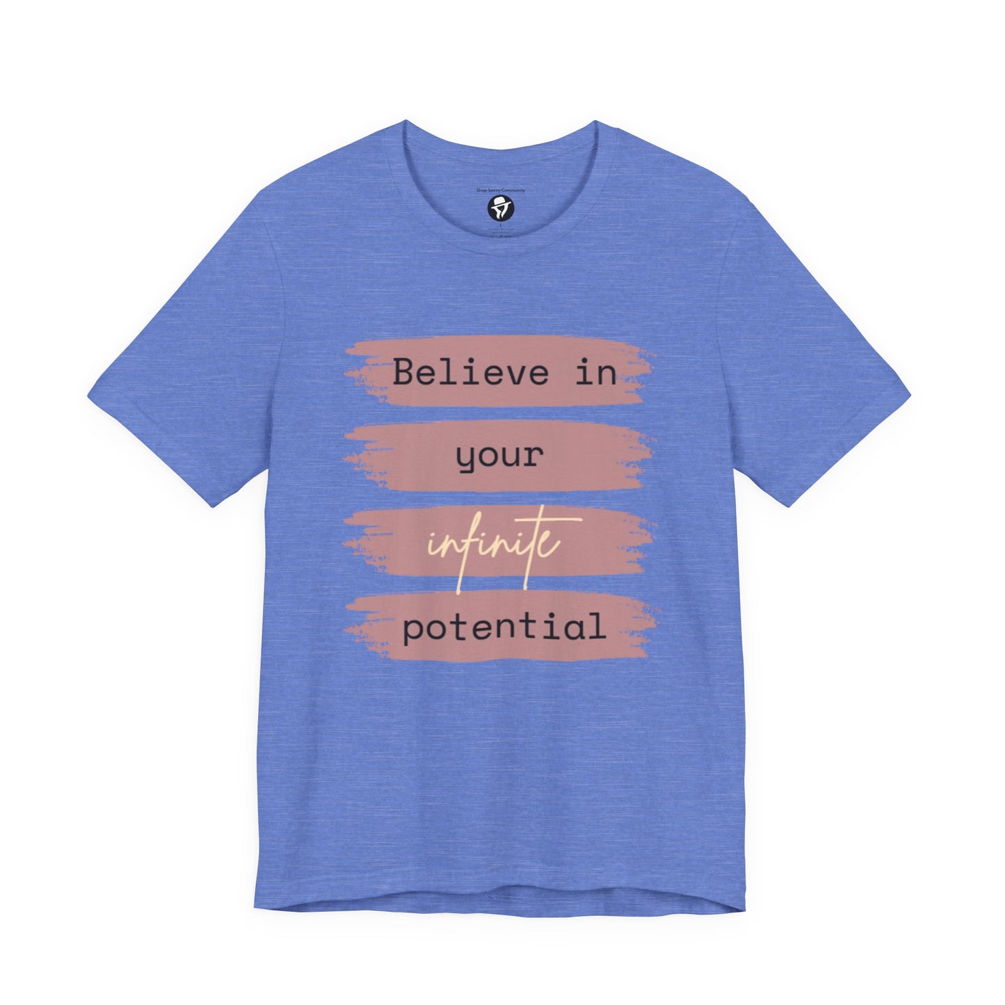 Believe in your infinite potential Casual motivational T-Shirt