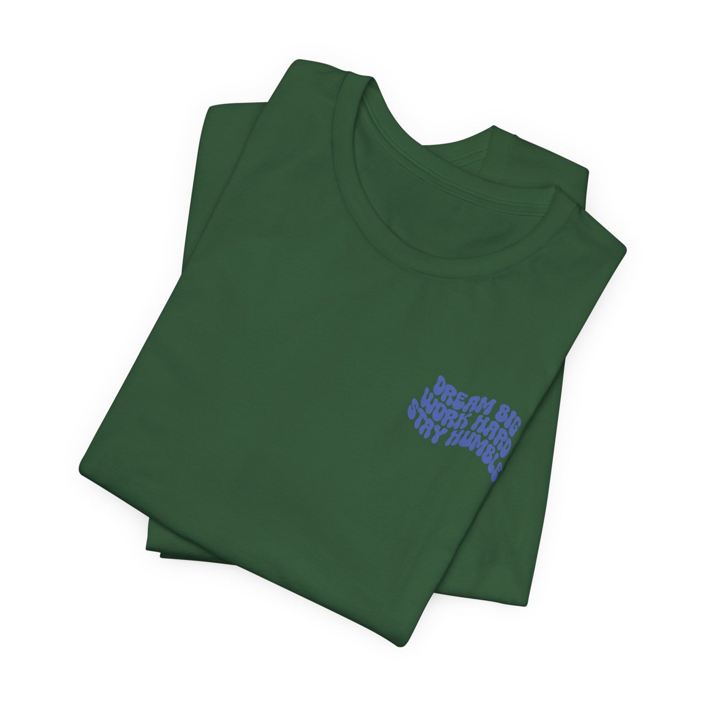 Dream Big, Work Hard, Stay Humble Casual T-Shirt