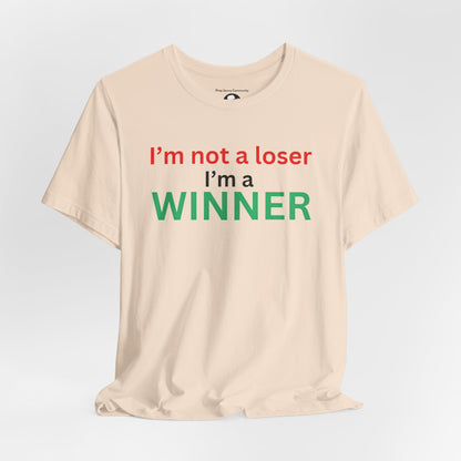 I’m not a loser I’m a winner casual T-Shirt