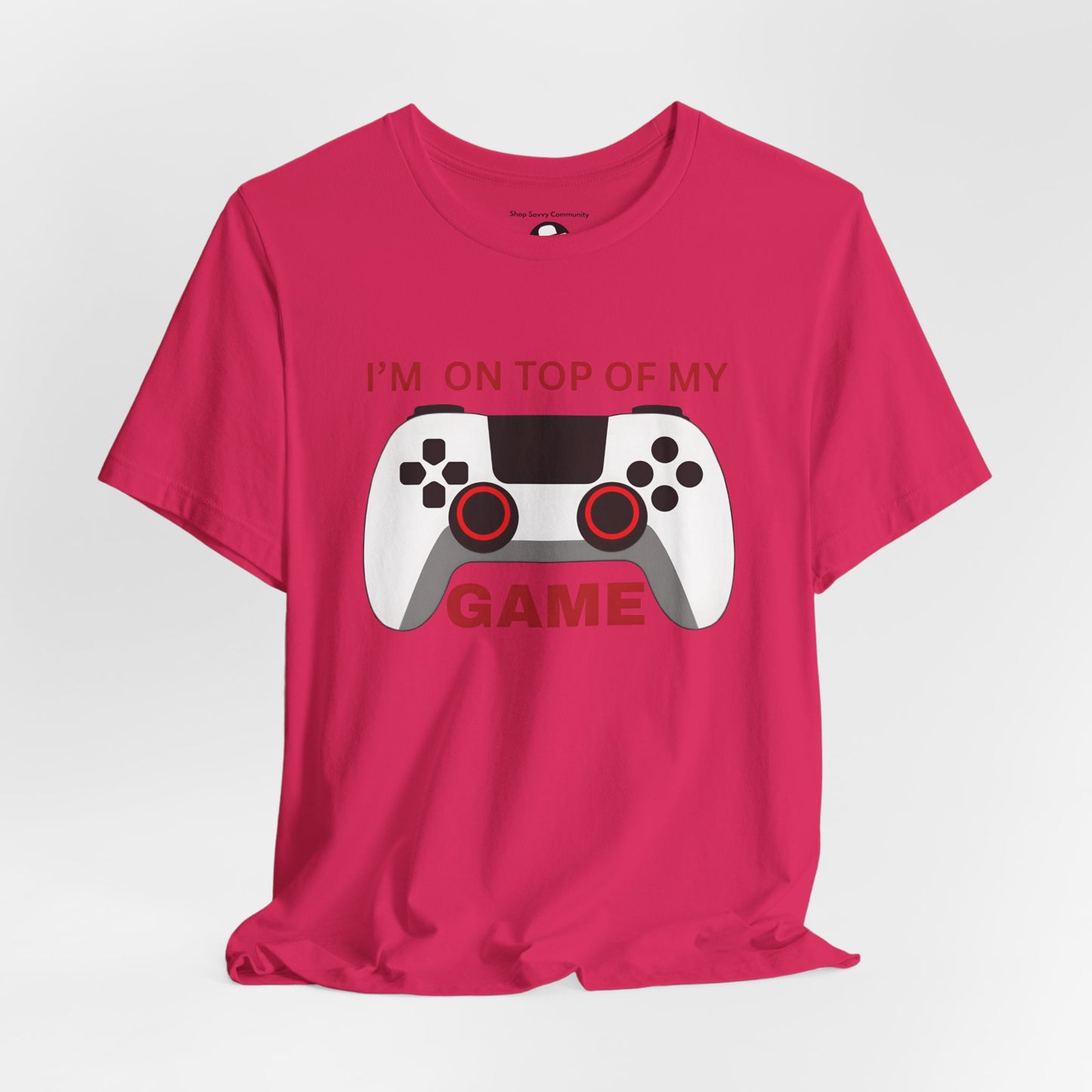 I’m on Top of My Game, Gaming casual T-Shirt