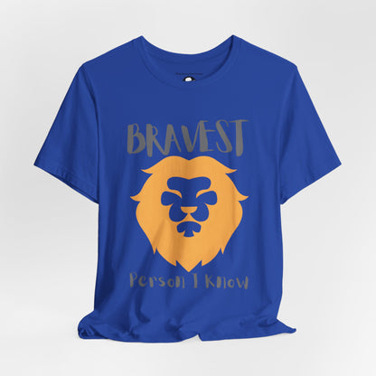 Bravest Person I Know Casual T-Shirt