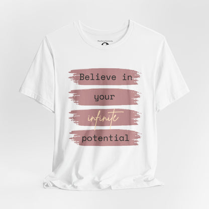 Believe in your infinite potential Casual motivational T-Shirt