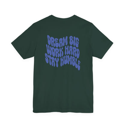 Dream Big, Work Hard, Stay Humble Casual T-Shirt