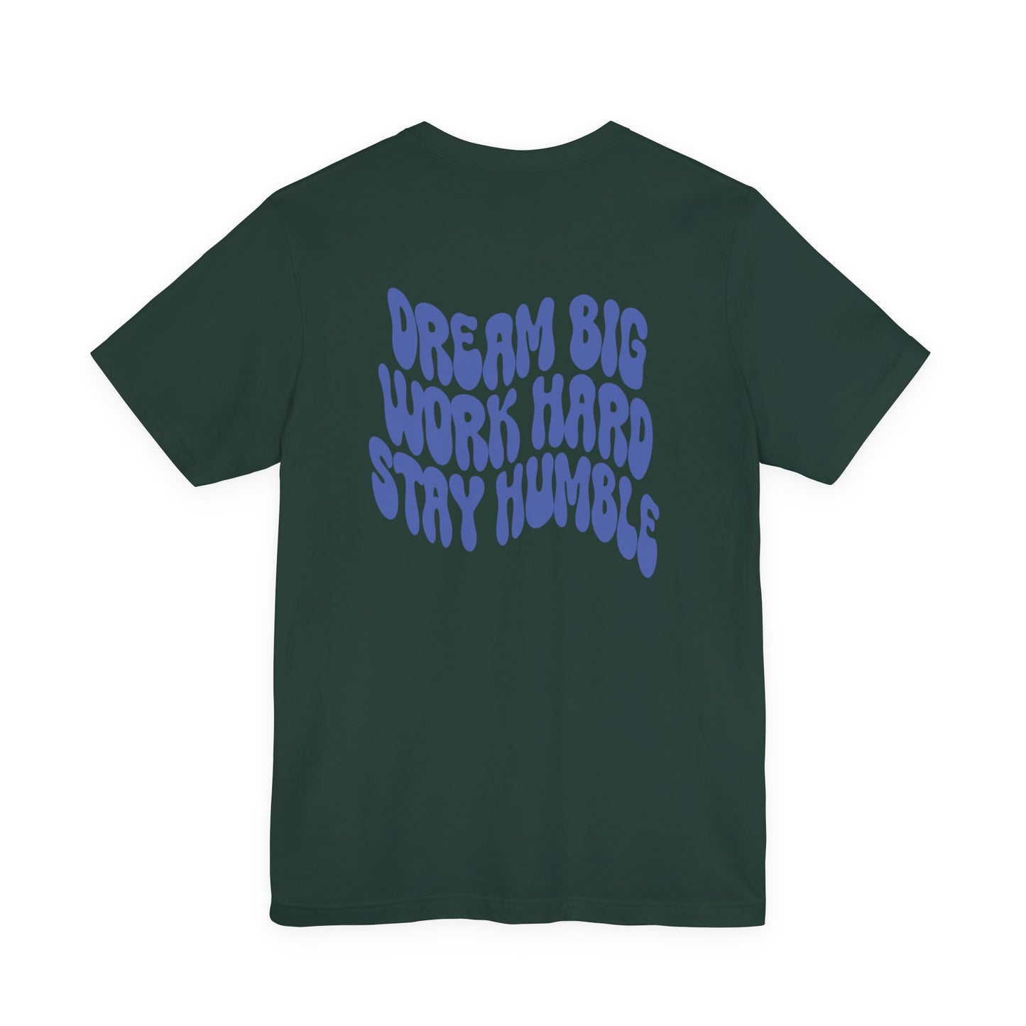 Dream Big, Work Hard, Stay Humble Casual T-Shirt