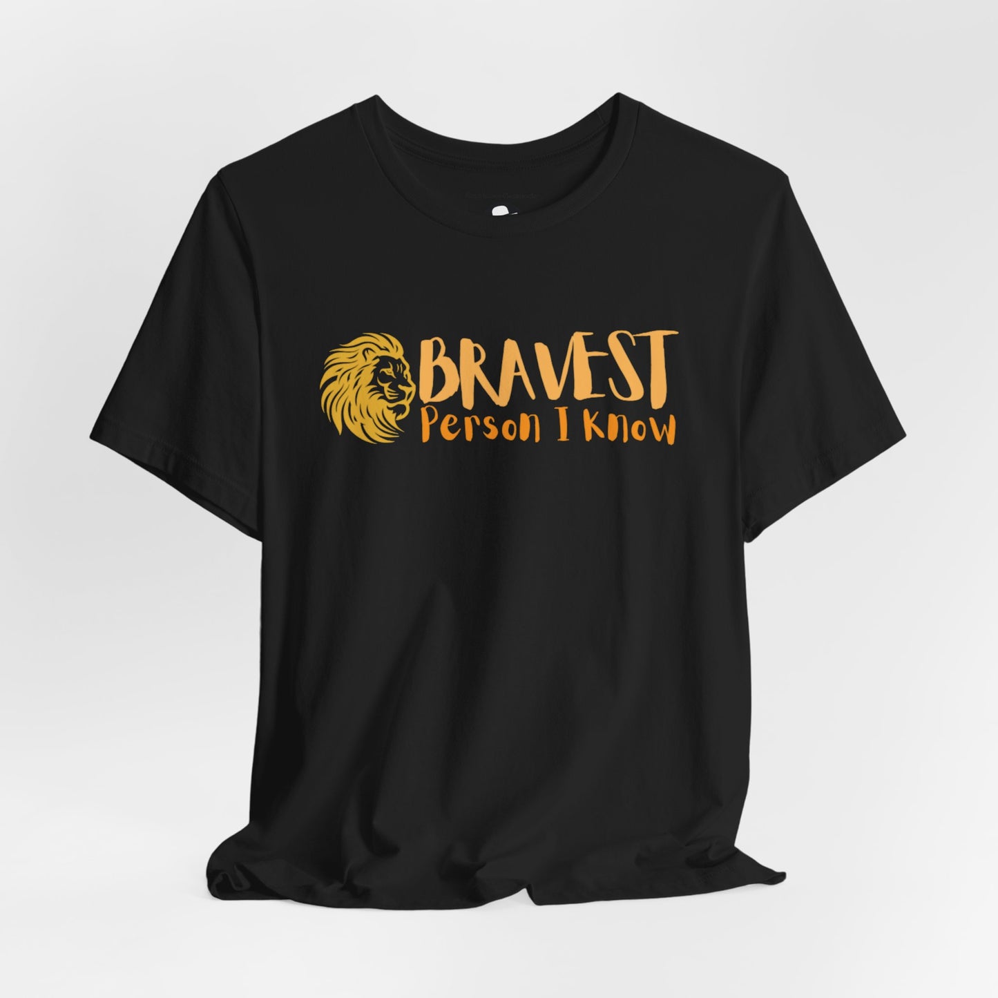 Bravest Person I Know Lion Casual T-Shirt