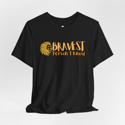 Bravest Person I Know Lion Casual T-Shirt