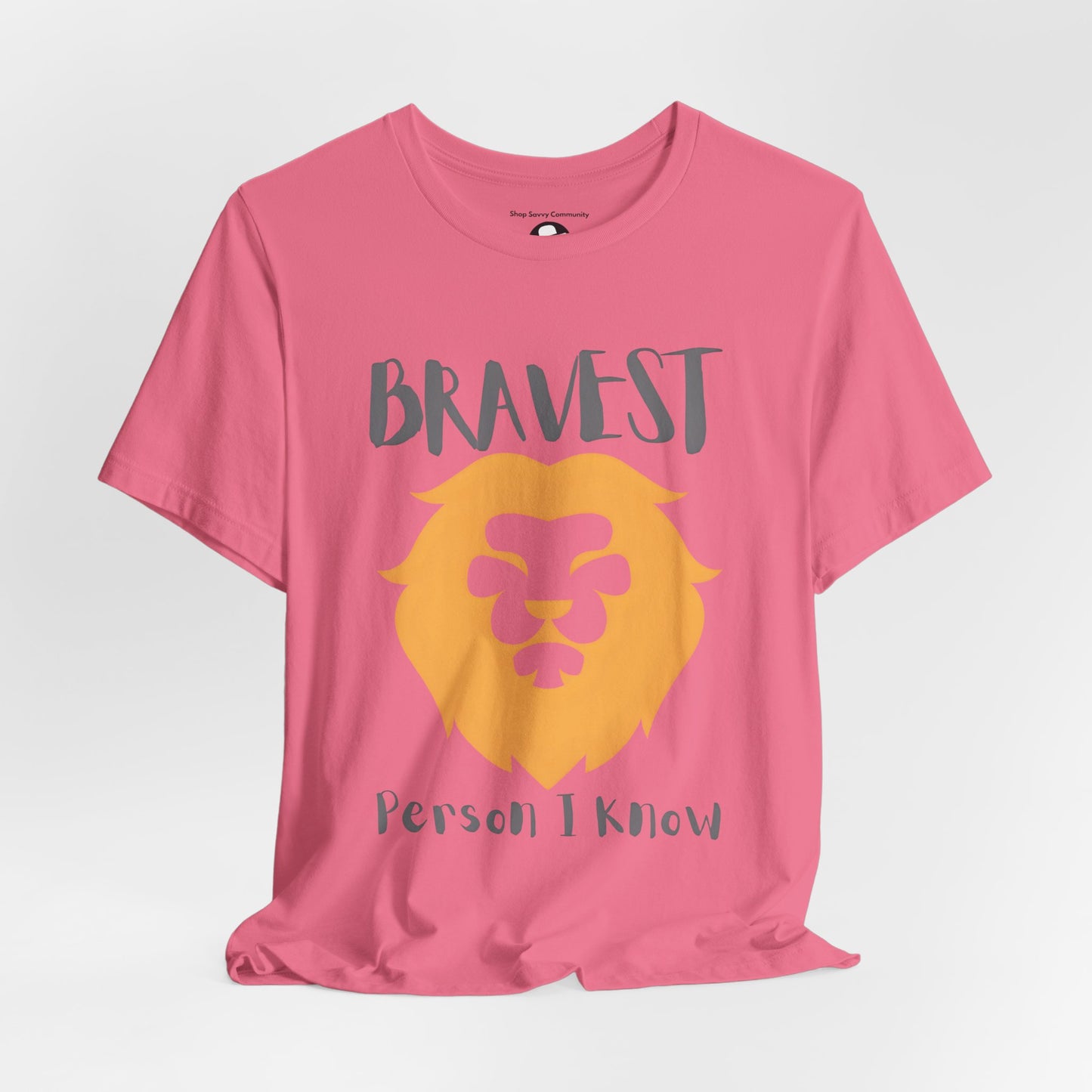 Bravest Person I Know Casual T-Shirt