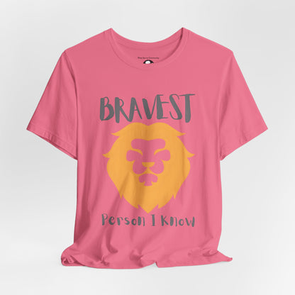 Bravest Person I Know Casual T-Shirt