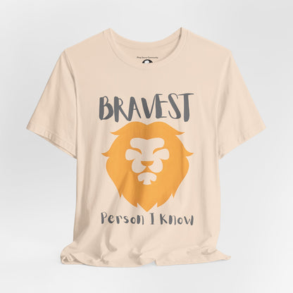 Bravest Person I Know Casual T-Shirt
