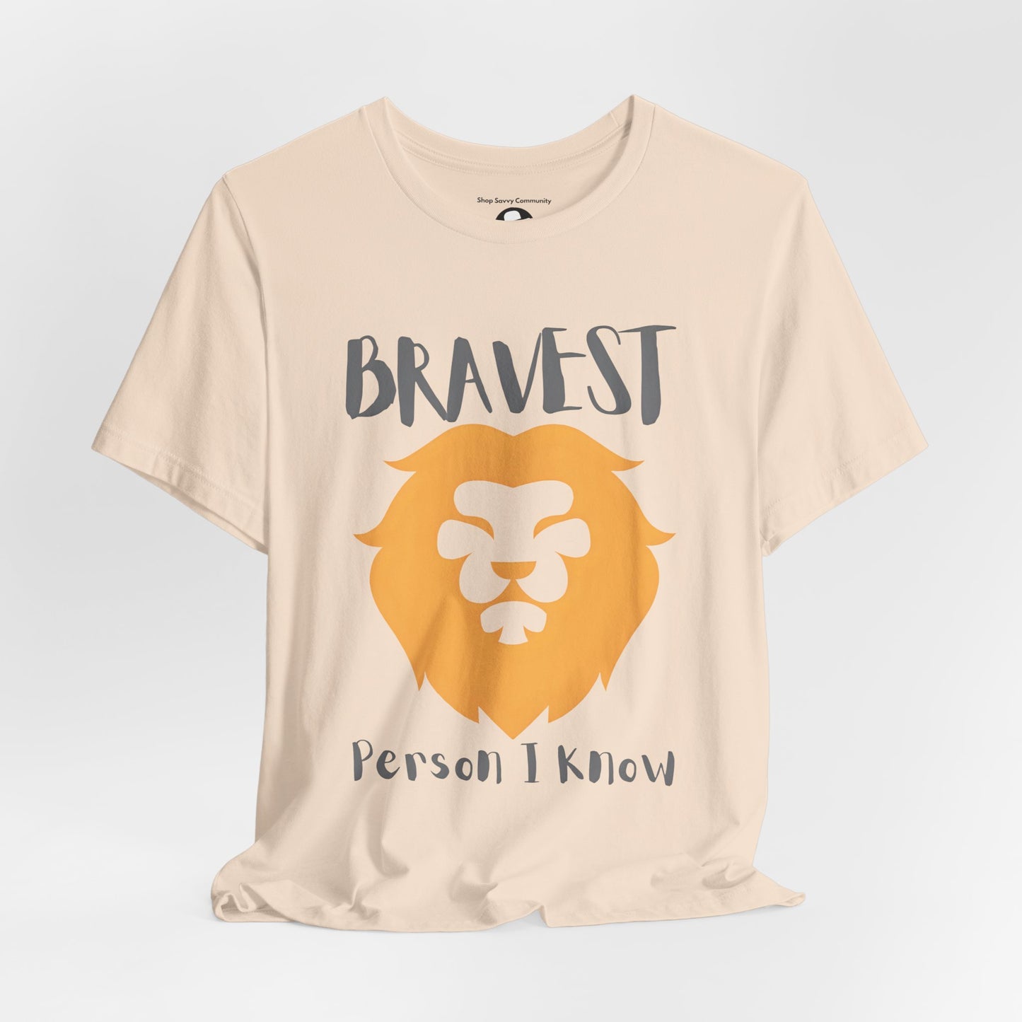 Bravest Person I Know Casual T-Shirt