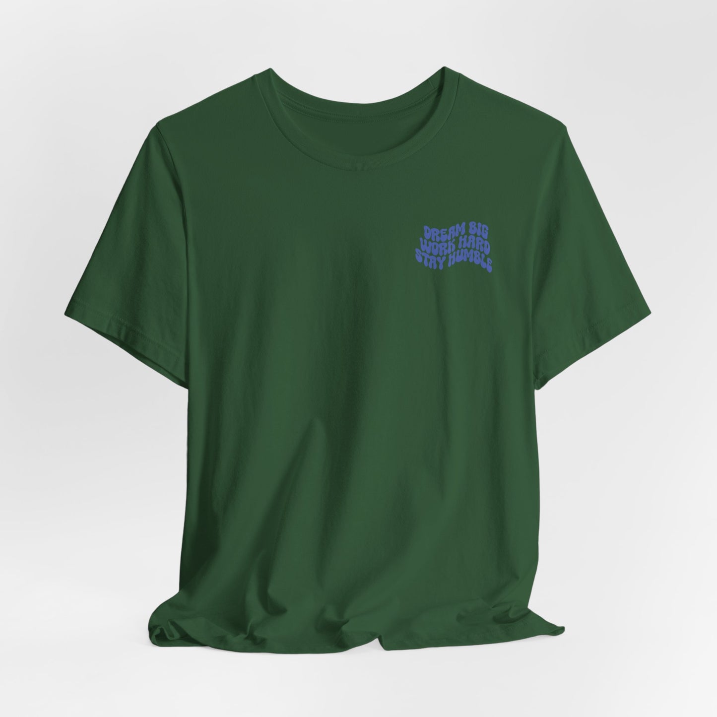 Dream Big, Work Hard, Stay Humble Casual T-Shirt