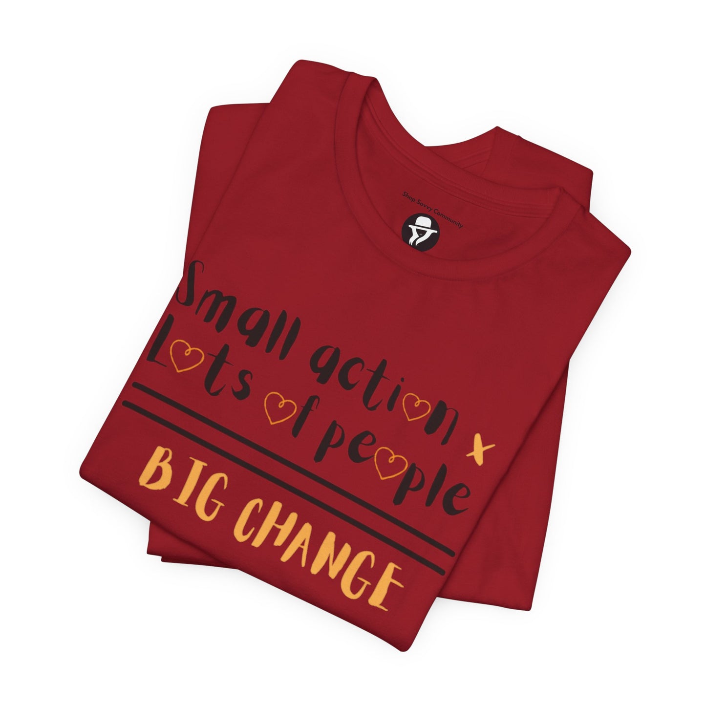 Small action. Lots of People. Big Changes Casual T-Shirt